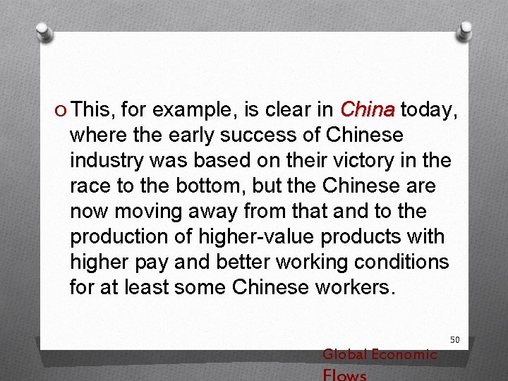 O This, for example, is clear in China today, where the early success of