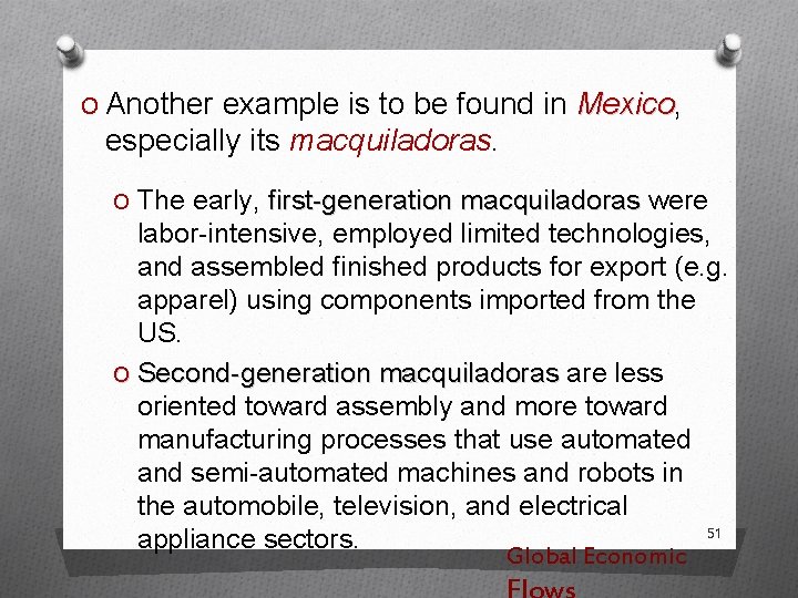 O Another example is to be found in Mexico, Mexico especially its macquiladoras. O