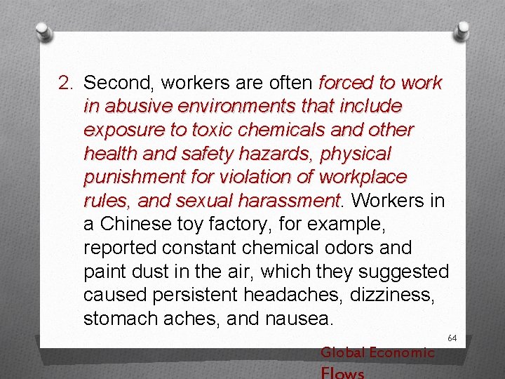 2. Second, workers are often forced to work in abusive environments that include exposure