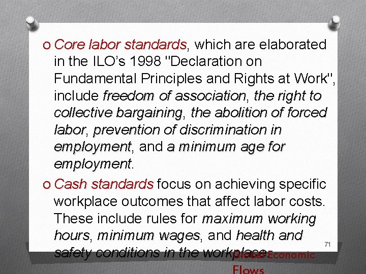 O Core labor standards, standards which are elaborated in the ILO’s 1998 "Declaration on