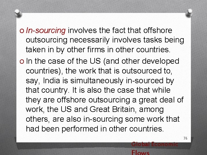 O In-sourcing involves the fact that offshore outsourcing necessarily involves tasks being taken in