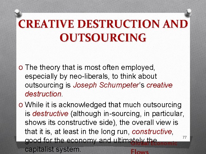 CREATIVE DESTRUCTION AND OUTSOURCING O The theory that is most often employed, especially by
