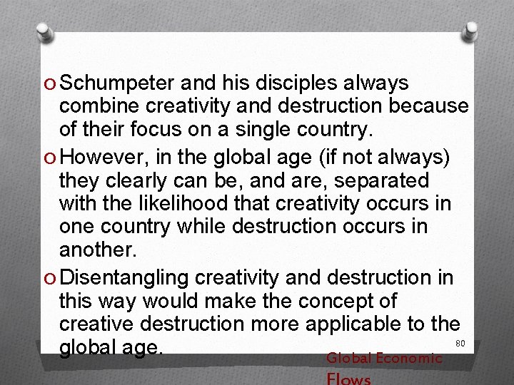 O Schumpeter and his disciples always combine creativity and destruction because of their focus