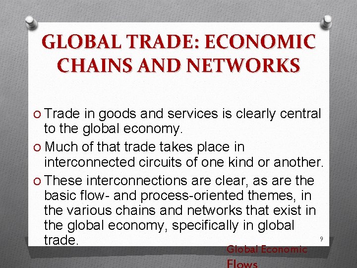 GLOBAL TRADE: ECONOMIC CHAINS AND NETWORKS O Trade in goods and services is clearly