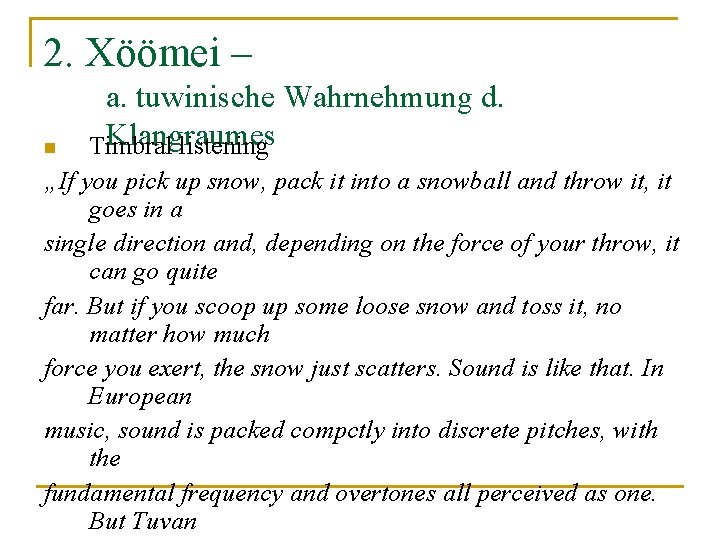 2. Xöömei – n a. tuwinische Wahrnehmung d. Klangraumes Timbral listening „If you pick