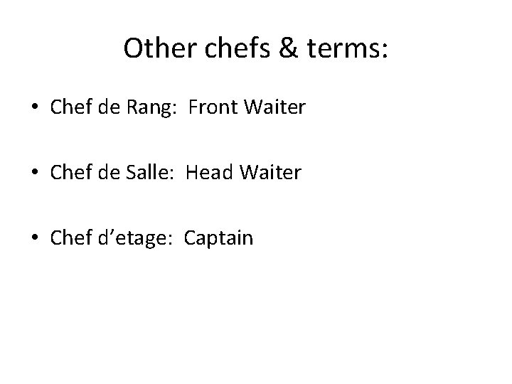 Other chefs & terms: • Chef de Rang: Front Waiter • Chef de Salle: