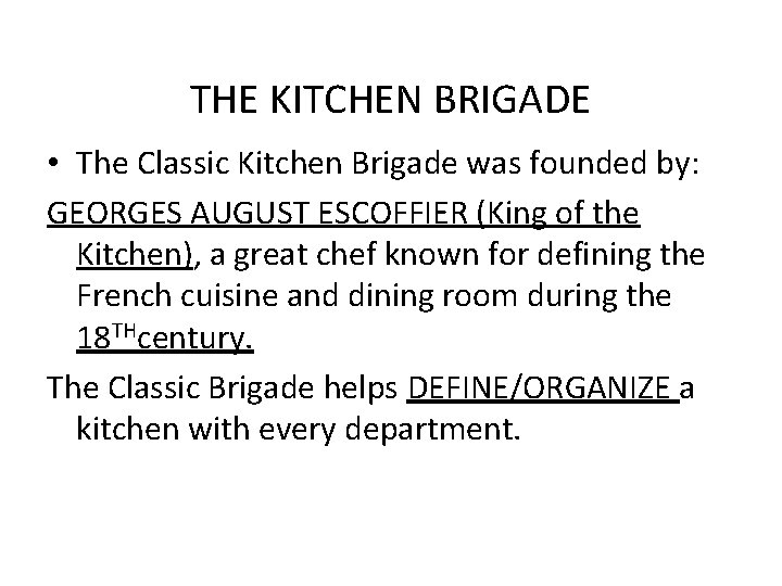 THE KITCHEN BRIGADE • The Classic Kitchen Brigade was founded by: GEORGES AUGUST ESCOFFIER