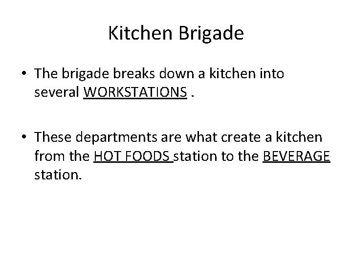 Kitchen Brigade • The brigade breaks down a kitchen into several WORKSTATIONS. • These
