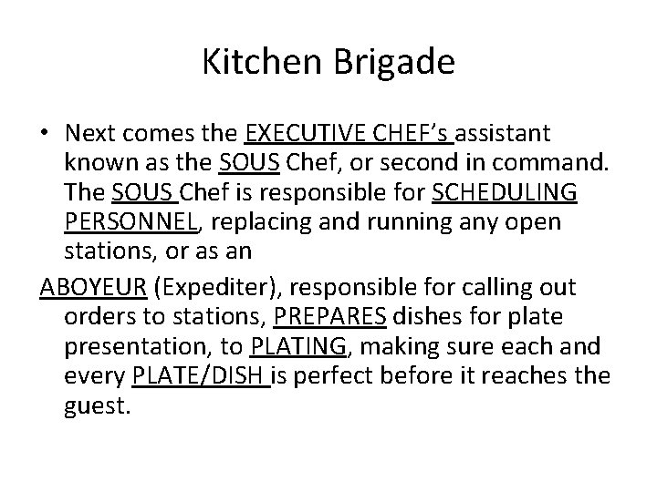 Kitchen Brigade • Next comes the EXECUTIVE CHEF’s assistant known as the SOUS Chef,