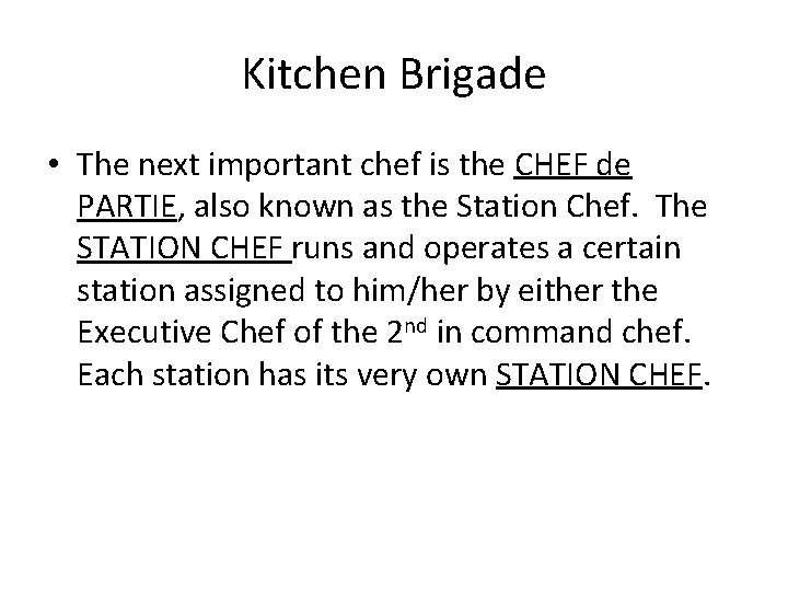 Kitchen Brigade • The next important chef is the CHEF de PARTIE, also known