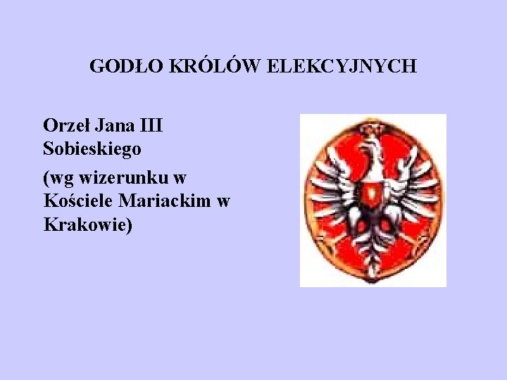 GODŁO KRÓLÓW ELEKCYJNYCH Orzeł Jana III Sobieskiego (wg wizerunku w Kościele Mariackim w Krakowie)