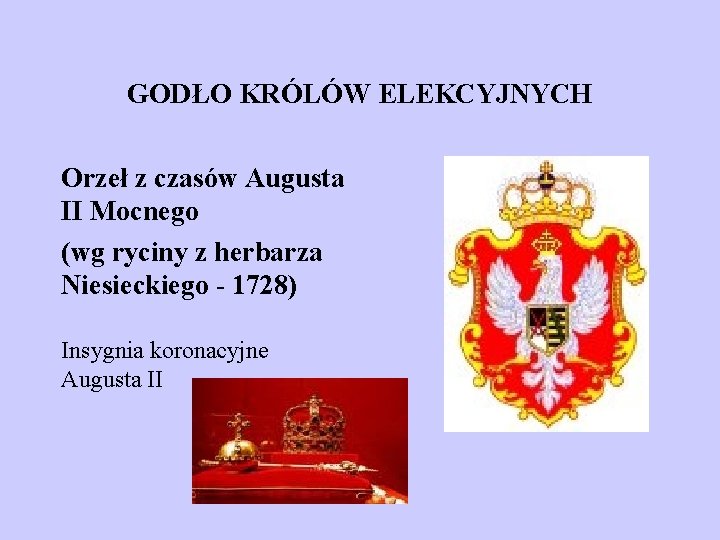 GODŁO KRÓLÓW ELEKCYJNYCH Orzeł z czasów Augusta II Mocnego (wg ryciny z herbarza Niesieckiego