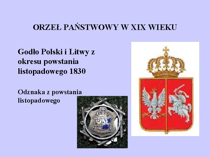 ORZEŁ PAŃSTWOWY W XIX WIEKU Godło Polski i Litwy z okresu powstania listopadowego 1830