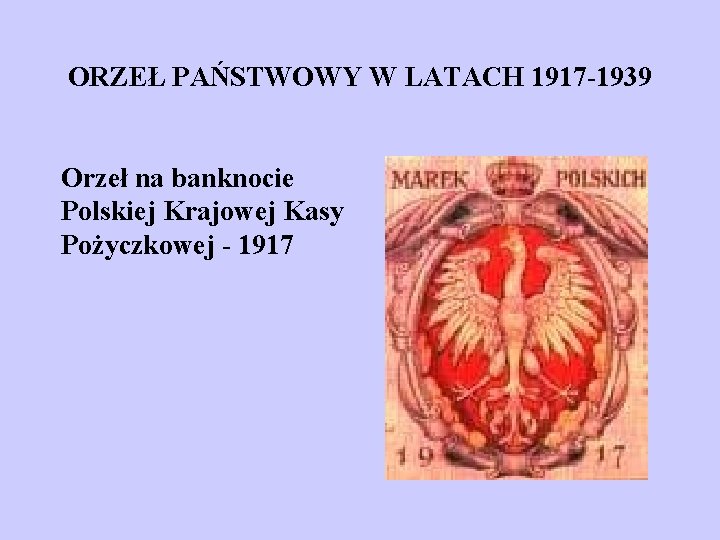ORZEŁ PAŃSTWOWY W LATACH 1917 -1939 Orzeł na banknocie Polskiej Krajowej Kasy Pożyczkowej -