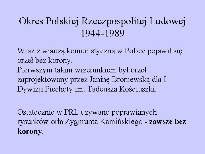 Okres Polskiej Rzeczpospolitej Ludowej 1944 -1989 Wraz z władzą komunistyczną w Polsce pojawił się