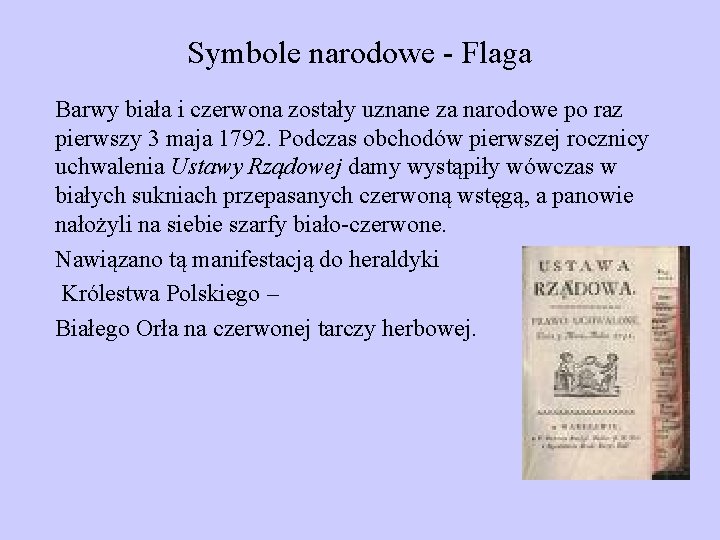 Symbole narodowe - Flaga Barwy biała i czerwona zostały uznane za narodowe po raz