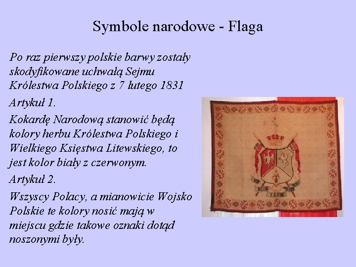 Symbole narodowe - Flaga Po raz pierwszy polskie barwy zostały skodyfikowane uchwałą Sejmu Królestwa