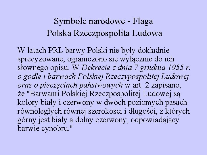 Symbole narodowe - Flaga Polska Rzeczpospolita Ludowa W latach PRL barwy Polski nie były
