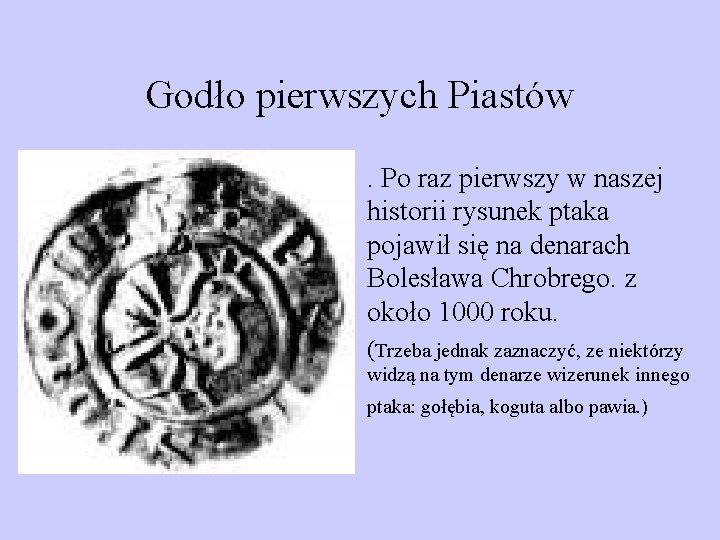 Godło pierwszych Piastów. Po raz pierwszy w naszej historii rysunek ptaka pojawił się na