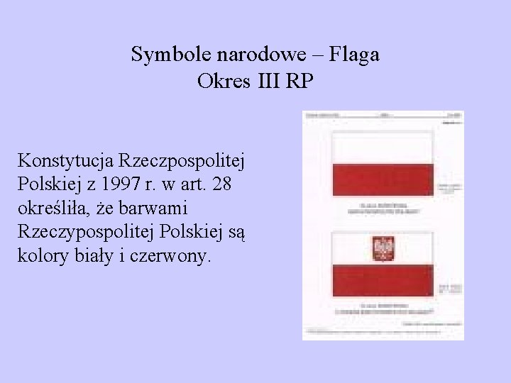 Symbole narodowe – Flaga Okres III RP Konstytucja Rzeczpospolitej Polskiej z 1997 r. w