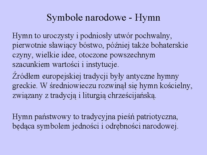 Symbole narodowe - Hymn to uroczysty i podniosły utwór pochwalny, pierwotnie sławiący bóstwo, później