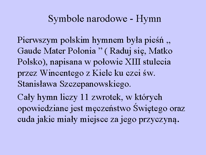 Symbole narodowe - Hymn Pierwszym polskim hymnem była pieśń „ Gaude Mater Polonia ”