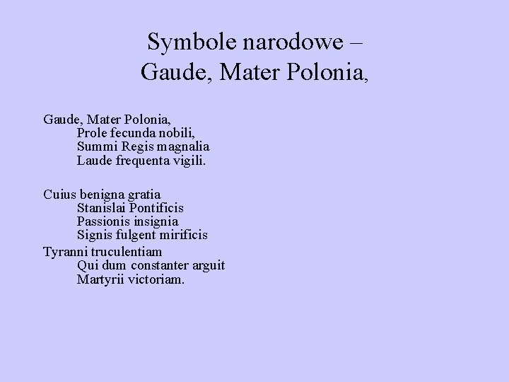 Symbole narodowe – Gaude, Mater Polonia, Prole fecunda nobili, Summi Regis magnalia Laude frequenta