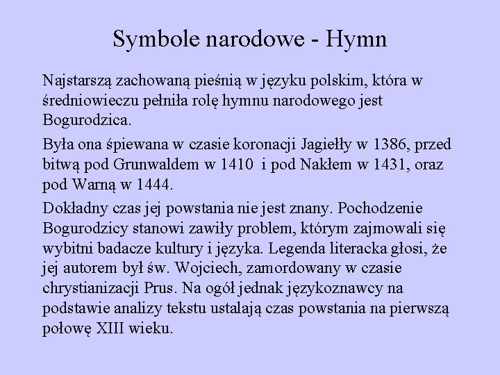 Symbole narodowe - Hymn Najstarszą zachowaną pieśnią w języku polskim, która w średniowieczu pełniła