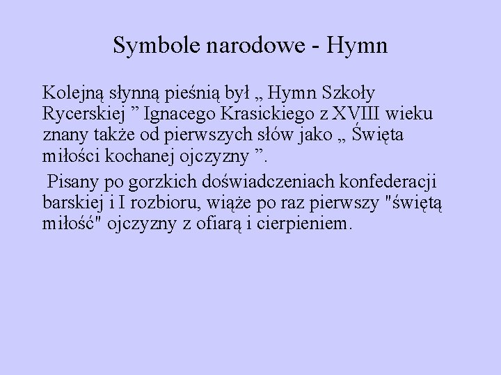 Symbole narodowe - Hymn Kolejną słynną pieśnią był „ Hymn Szkoły Rycerskiej ” Ignacego