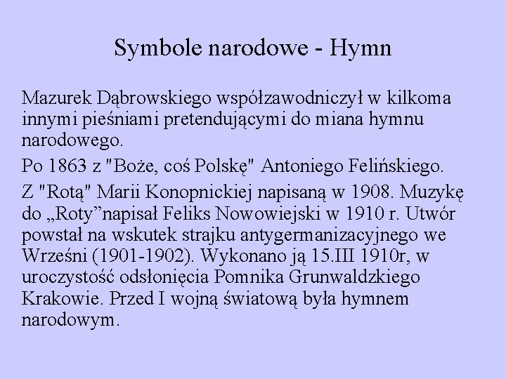 Symbole narodowe - Hymn Mazurek Dąbrowskiego współzawodniczył w kilkoma innymi pieśniami pretendującymi do miana