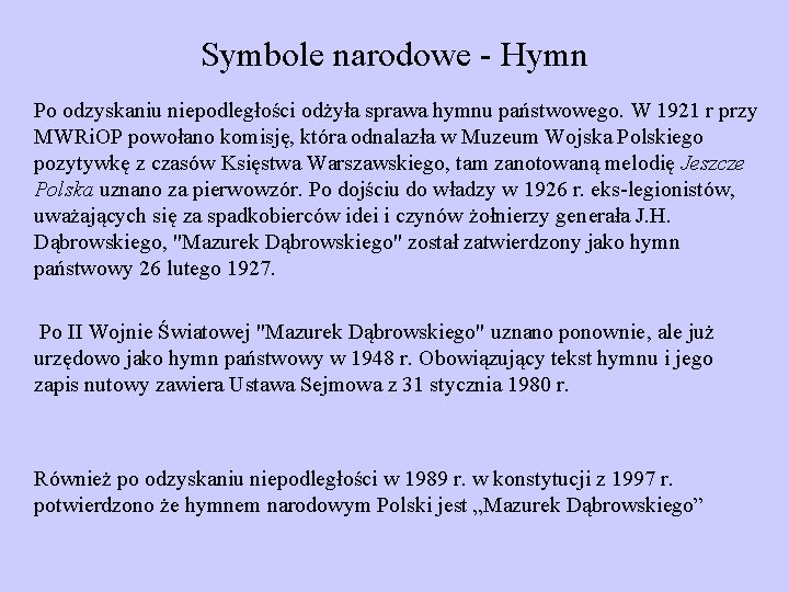 Symbole narodowe - Hymn Po odzyskaniu niepodległości odżyła sprawa hymnu państwowego. W 1921 r