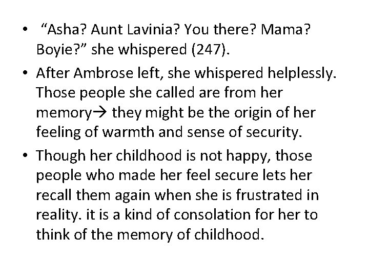  • “Asha? Aunt Lavinia? You there? Mama? Boyie? ” she whispered (247). •