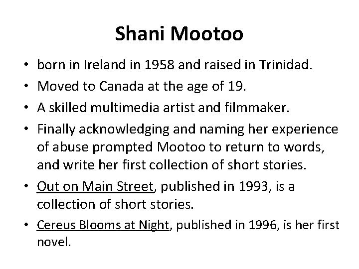 Shani Mootoo born in Ireland in 1958 and raised in Trinidad. Moved to Canada