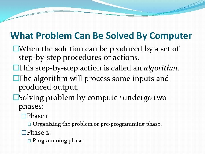 What Problem Can Be Solved By Computer �When the solution can be produced by