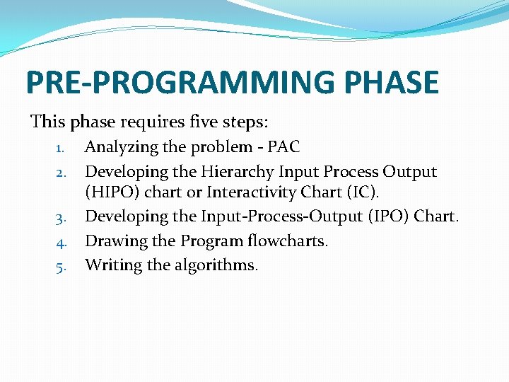 PRE-PROGRAMMING PHASE This phase requires five steps: 1. 2. 3. 4. 5. Analyzing the