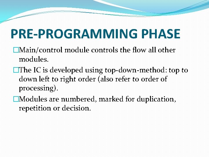 PRE-PROGRAMMING PHASE �Main/control module controls the flow all other modules. �The IC is developed PRE-PROGRAMMING PHASE �Main/control module controls the flow all other modules. �The IC is developed