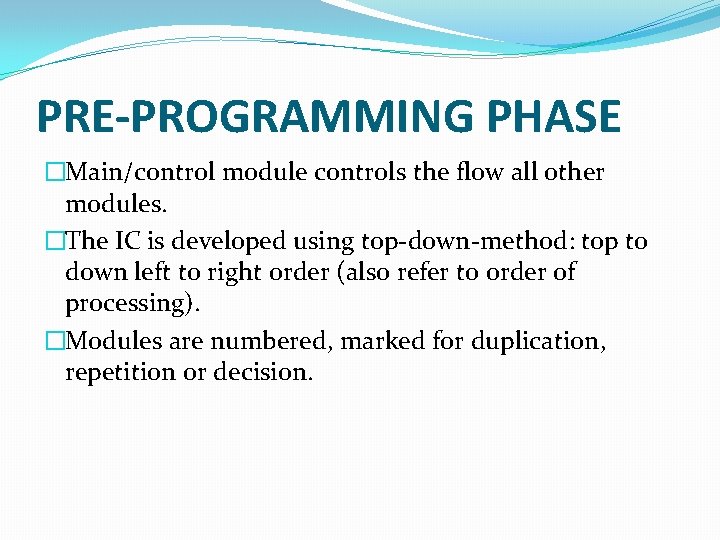 PRE-PROGRAMMING PHASE �Main/control module controls the flow all other modules. �The IC is developed