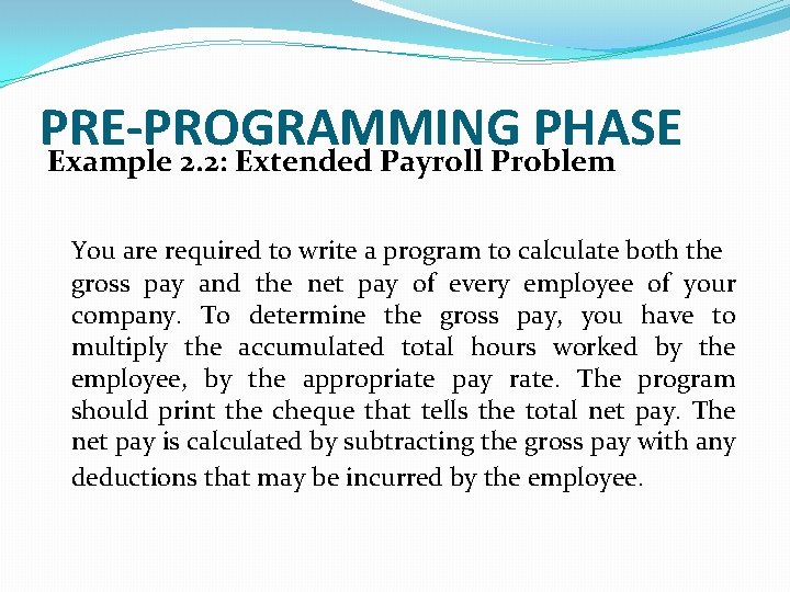 PRE-PROGRAMMING PHASE Example 2. 2: Extended Payroll Problem You are required to write a PRE-PROGRAMMING PHASE Example 2. 2: Extended Payroll Problem You are required to write a