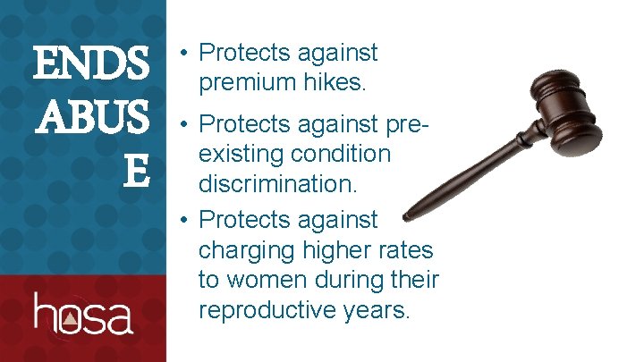 ENDS ABUS E • Protects against premium hikes. • Protects against preexisting condition discrimination.
