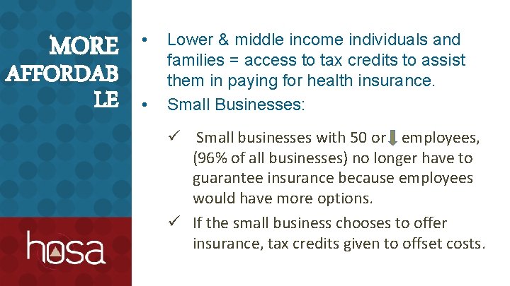 MORE AFFORDAB LE • • Lower & middle income individuals and families = access