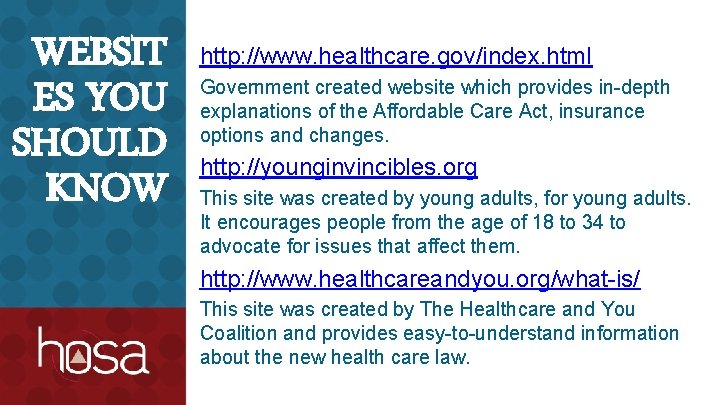 WEBSIT ES YOU SHOULD KNOW http: //www. healthcare. gov/index. html Government created website which