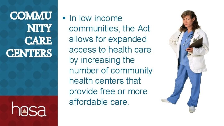 COMMU NITY CARE CENTERS § In low income communities, the Act allows for expanded