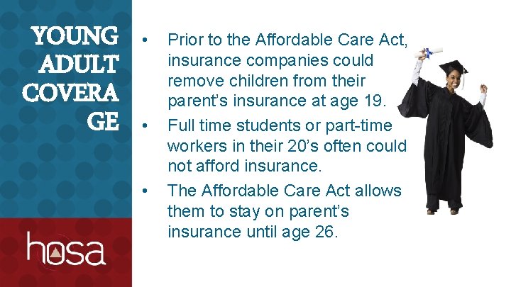 YOUNG ADULT COVERA GE • • • Prior to the Affordable Care Act, insurance