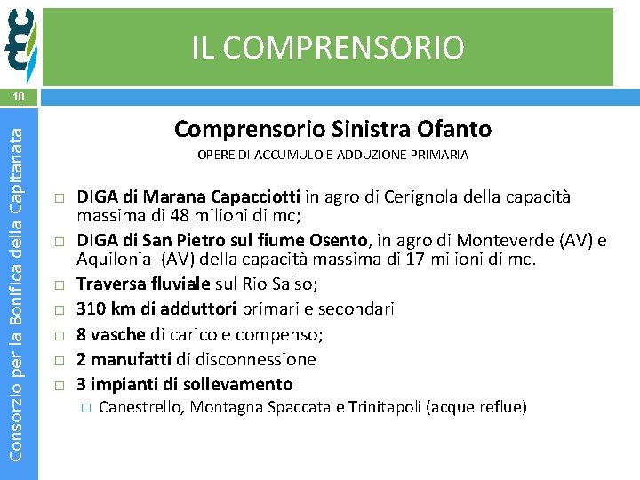 IL COMPRENSORIO Consorzio per la Bonifica della Capitanata 10 Comprensorio Sinistra Ofanto OPERE DI