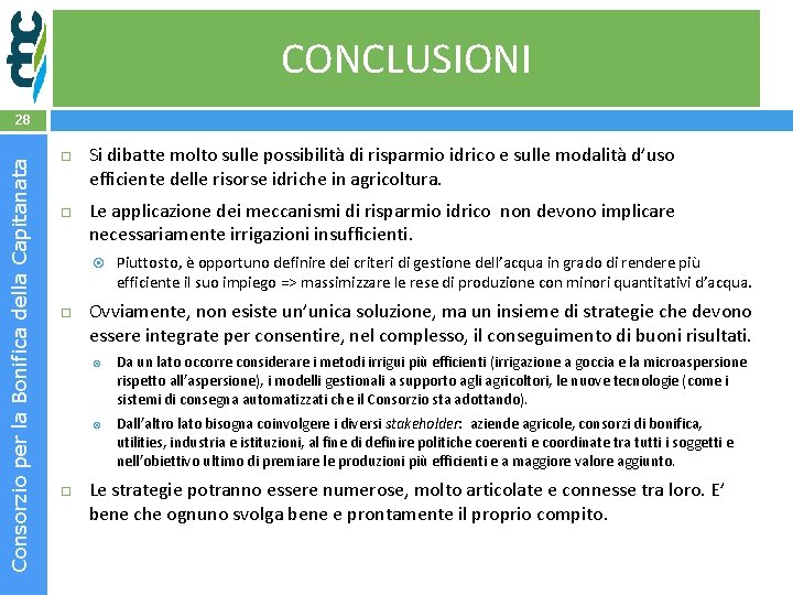 CONCLUSIONI Consorzio per la Bonifica della Capitanata 28 Si dibatte molto sulle possibilità di