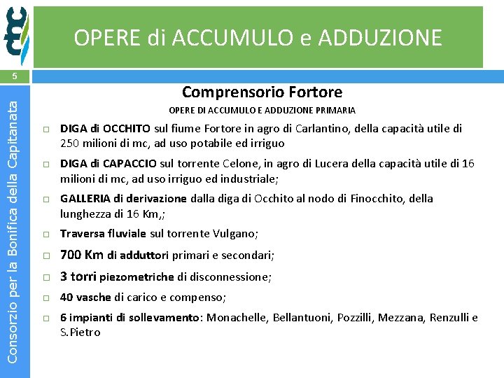 OPERE di ACCUMULO e ADDUZIONE Consorzio per la Bonifica della Capitanata 5 Comprensorio Fortore