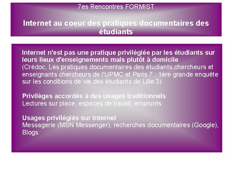 7 es Rencontres FORMIST Internet au coeur des pratiques documentaires des étudiants Internet n'est