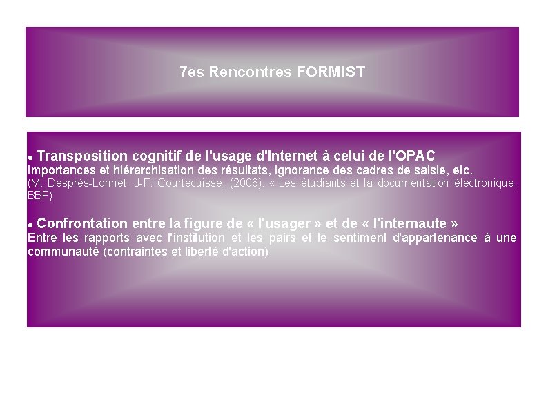 7 es Rencontres FORMIST Transposition cognitif de l'usage d'Internet à celui de l'OPAC Importances