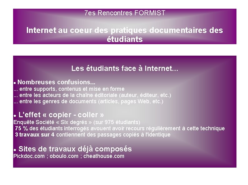 7 es Rencontres FORMIST Internet au coeur des pratiques documentaires des étudiants Les étudiants