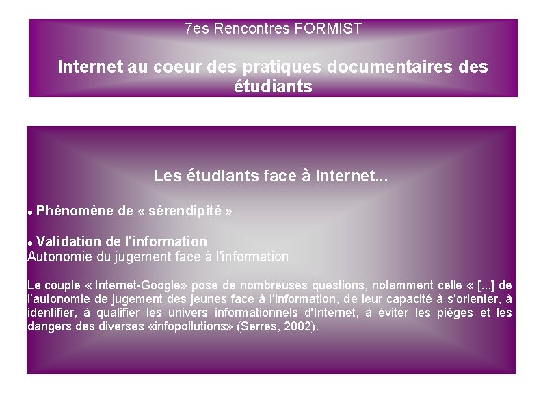 7 es Rencontres FORMIST Internet au coeur des pratiques documentaires des étudiants Les étudiants